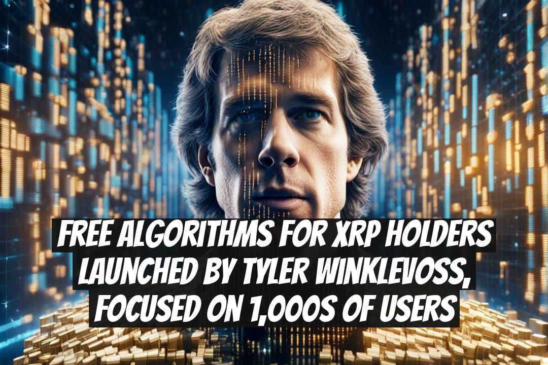 Free Algorithms for XRP Holders Launched by Tyler Winklevoss, Focused on 1,000s of Users