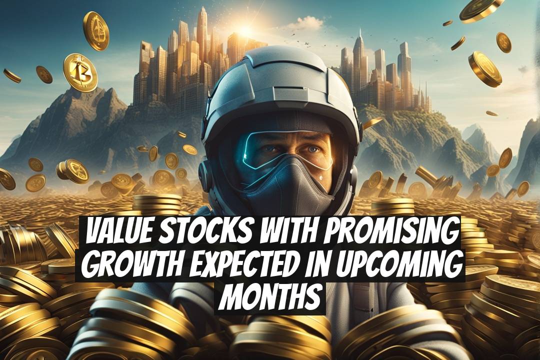 Value Stocks with Promising Growth Expected in Upcoming Months