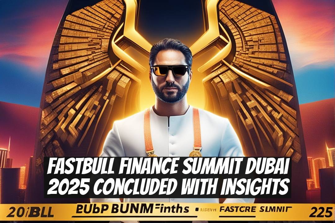 FastBull Finance Summit Dubai 2025 Concluded with Insights