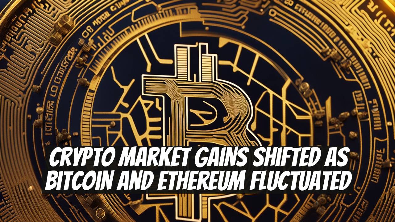 Crypto Market Gains Shifted as Bitcoin and Ethereum Fluctuated