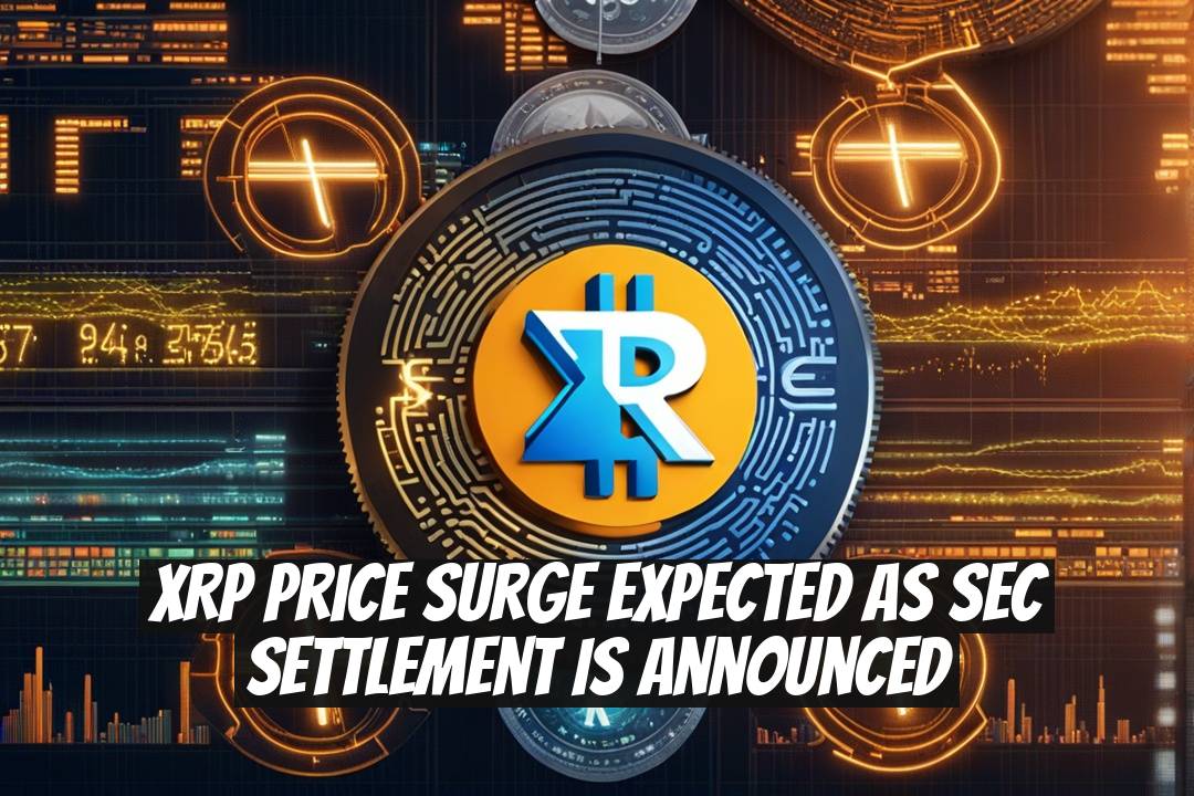 XRP Price Surge Expected as SEC Settlement is Announced