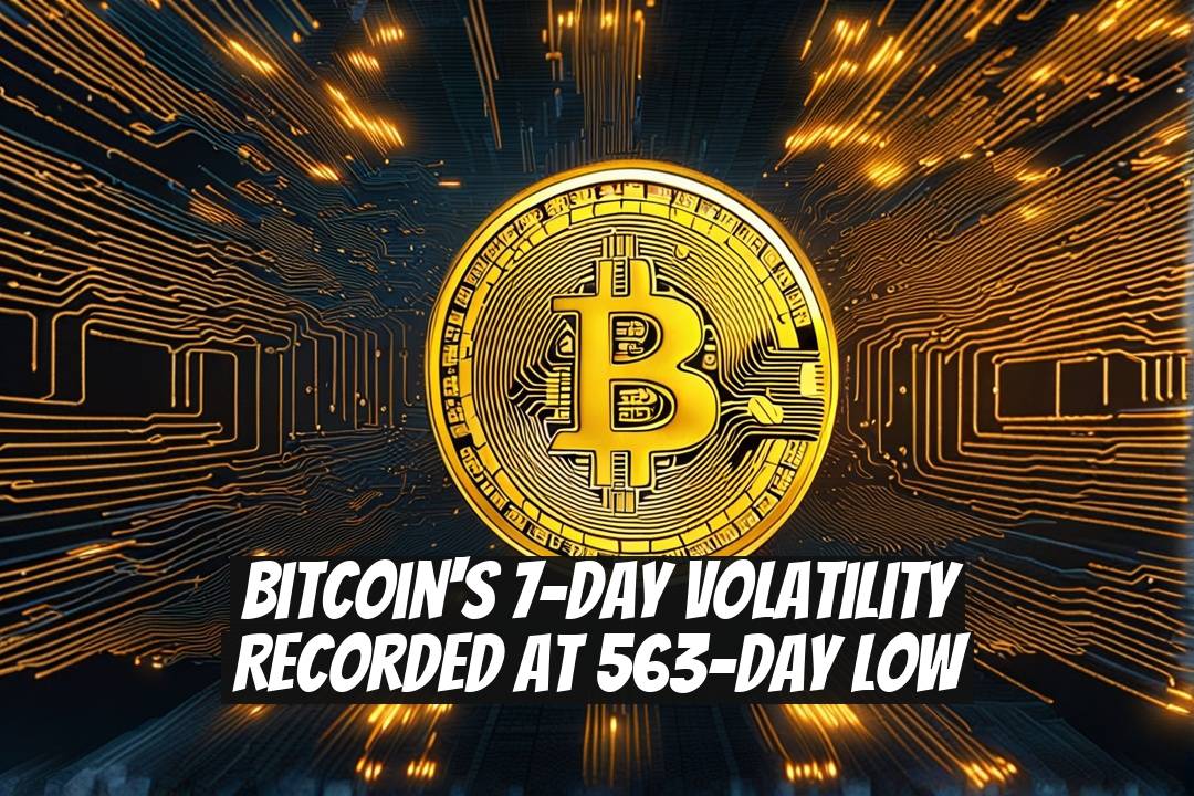 Bitcoin's 7-Day Volatility Recorded at 563-Day Low