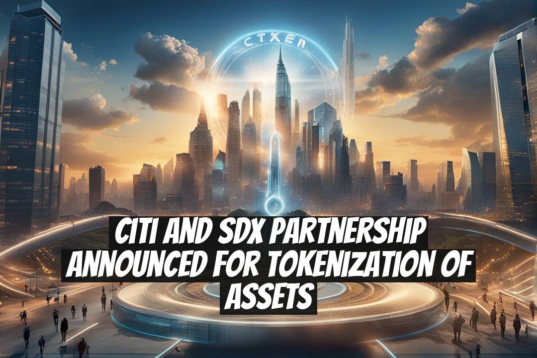 Citi and SDX Partnership Announced for Tokenization of Assets