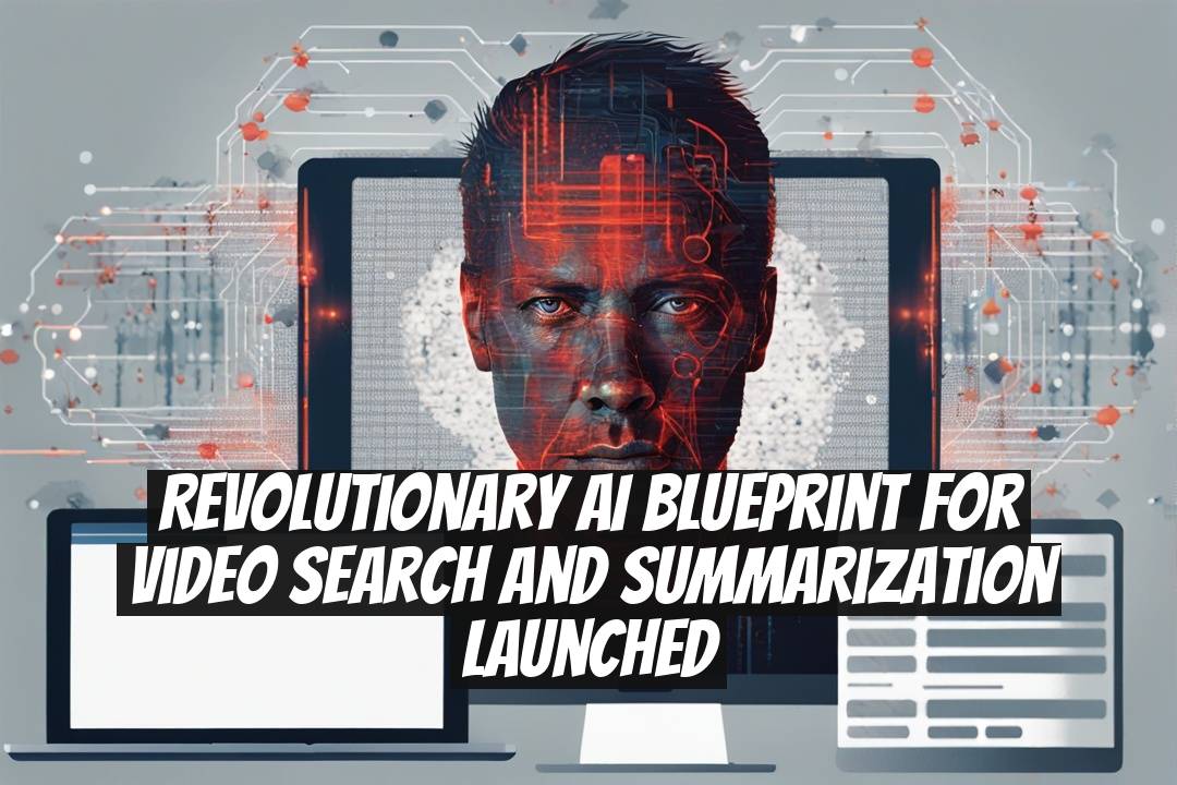 Revolutionary AI Blueprint for Video Search and Summarization Launched