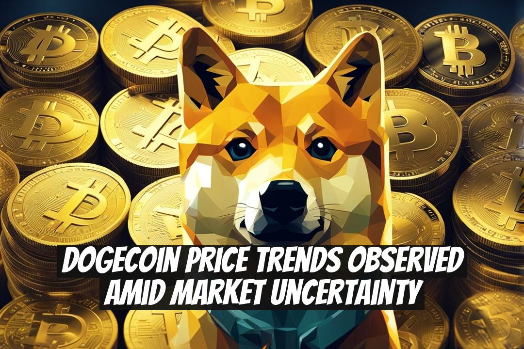 Dogecoin Price Trends Observed Amid Market Uncertainty