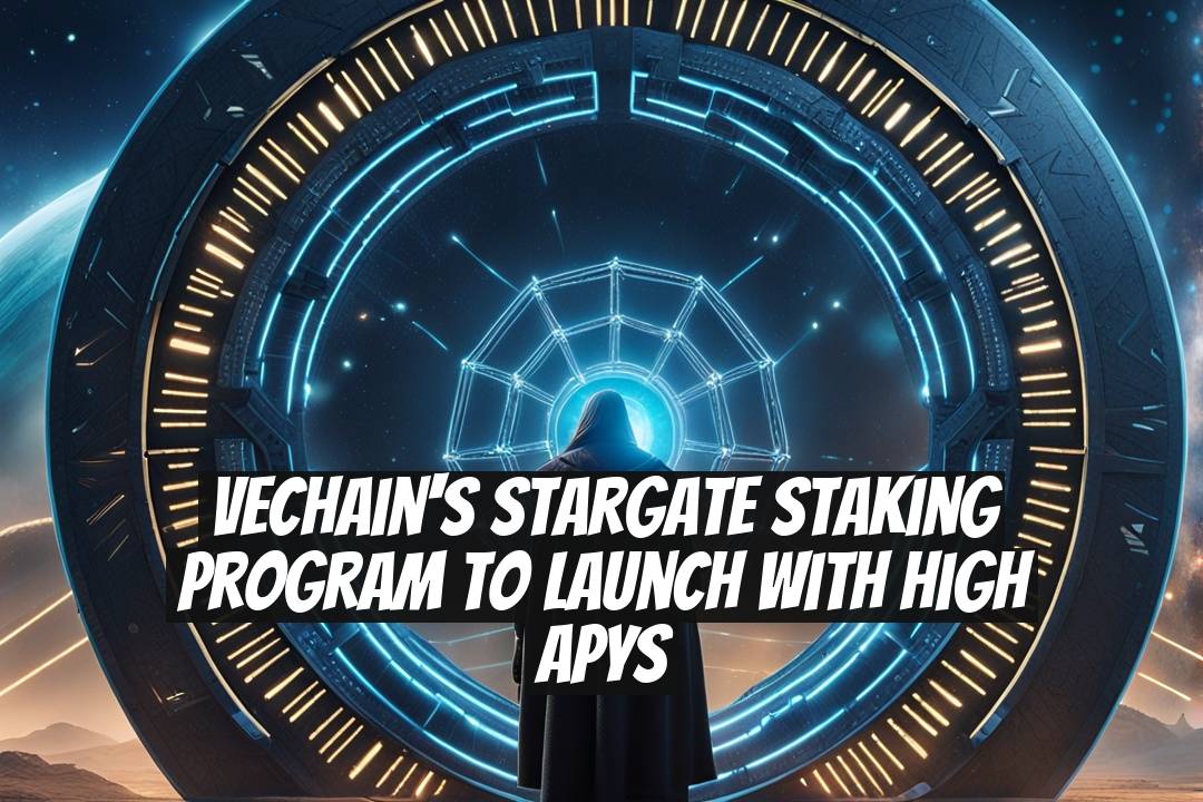 VeChain's Stargate Staking Program to Launch with High APYs