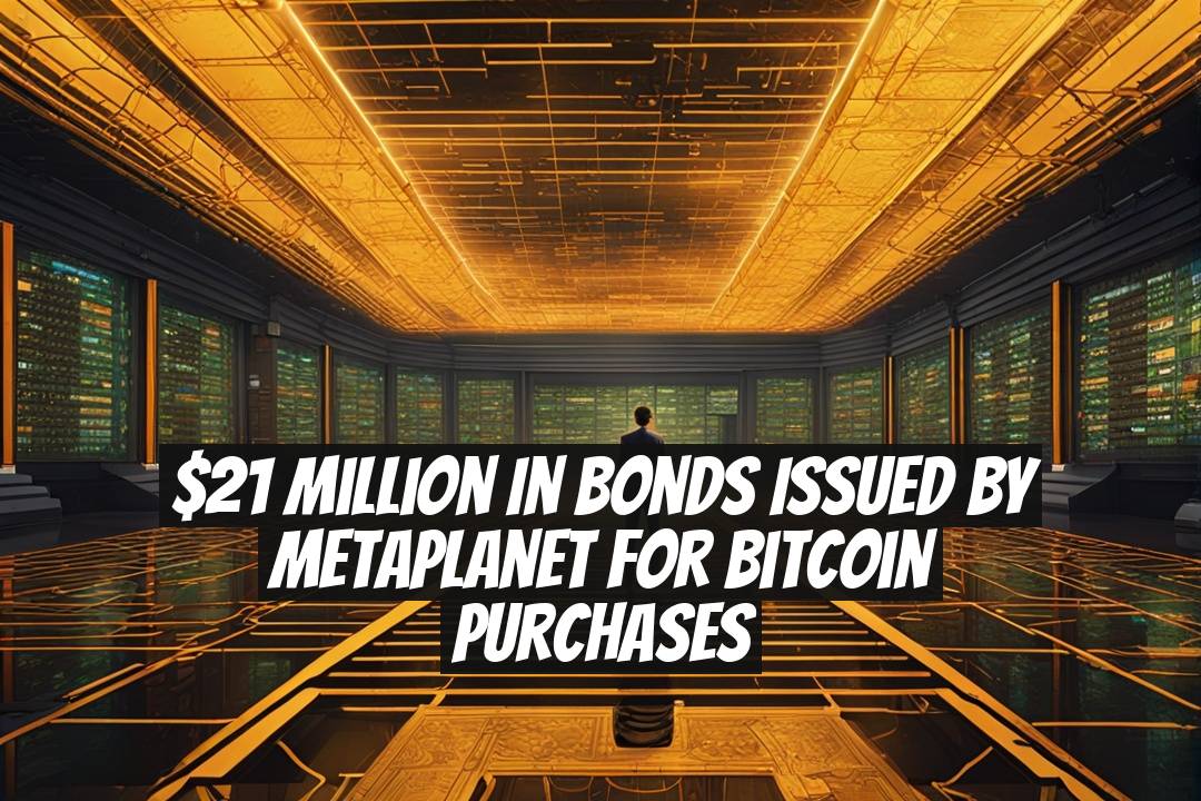 $21 Million in Bonds Issued by Metaplanet for Bitcoin Purchases