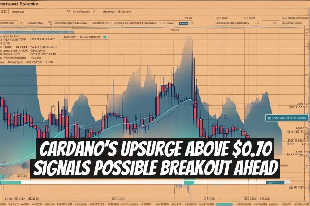 Cardano's Upsurge Above $0.70 Signals Possible Breakout Ahead