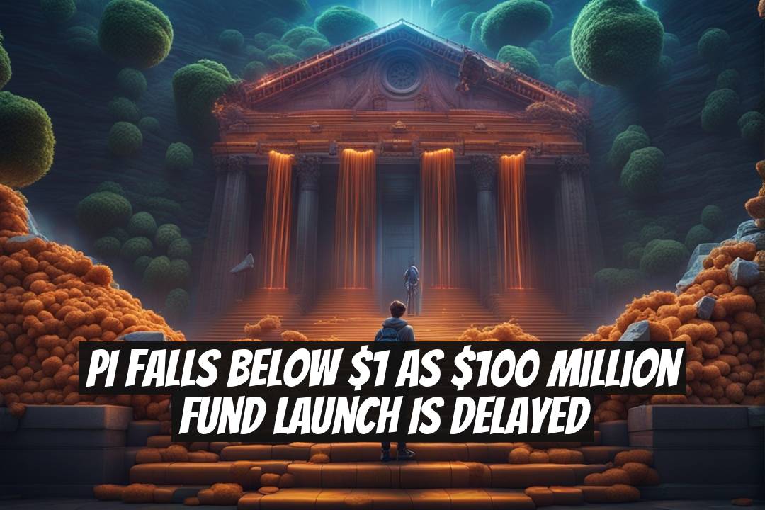 PI Falls Below $1 as $100 Million Fund Launch is Delayed