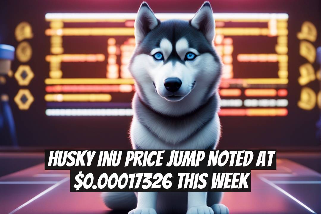 Husky Inu Price Jump Noted at $0.00017326 This Week