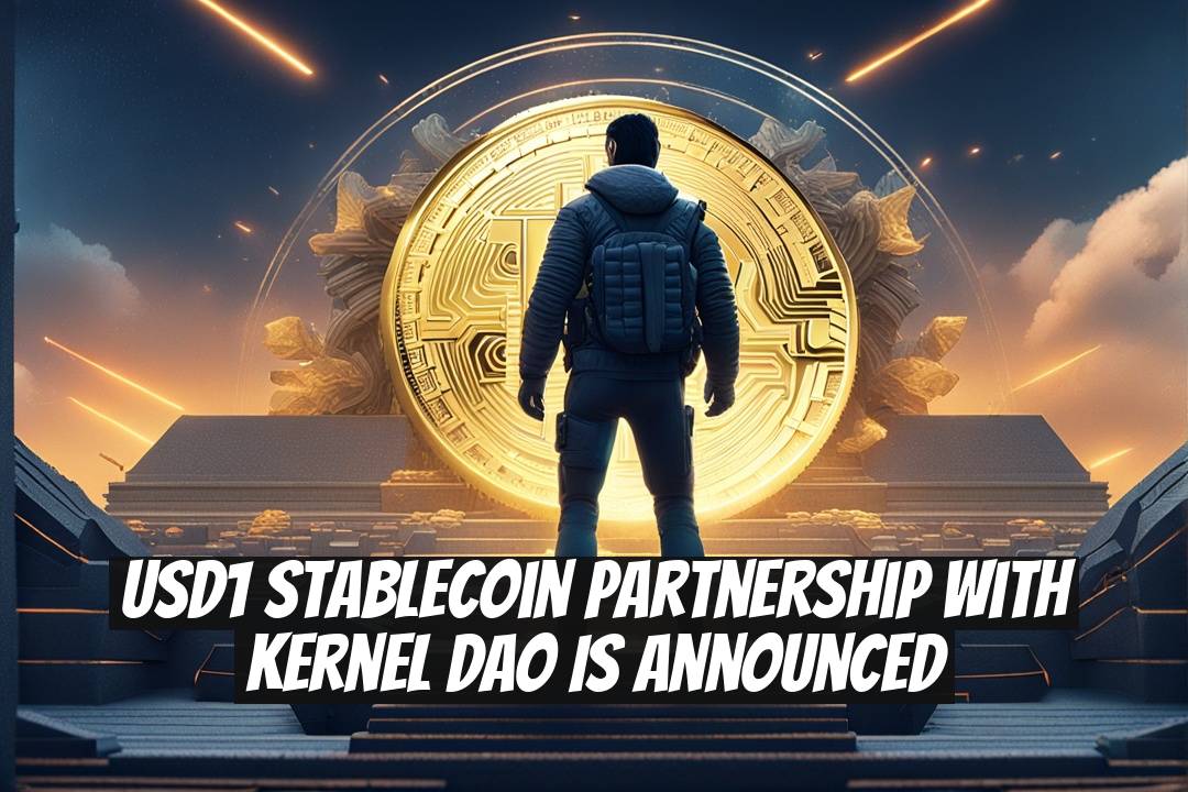 USD1 Stablecoin Partnership with Kernel DAO is Announced