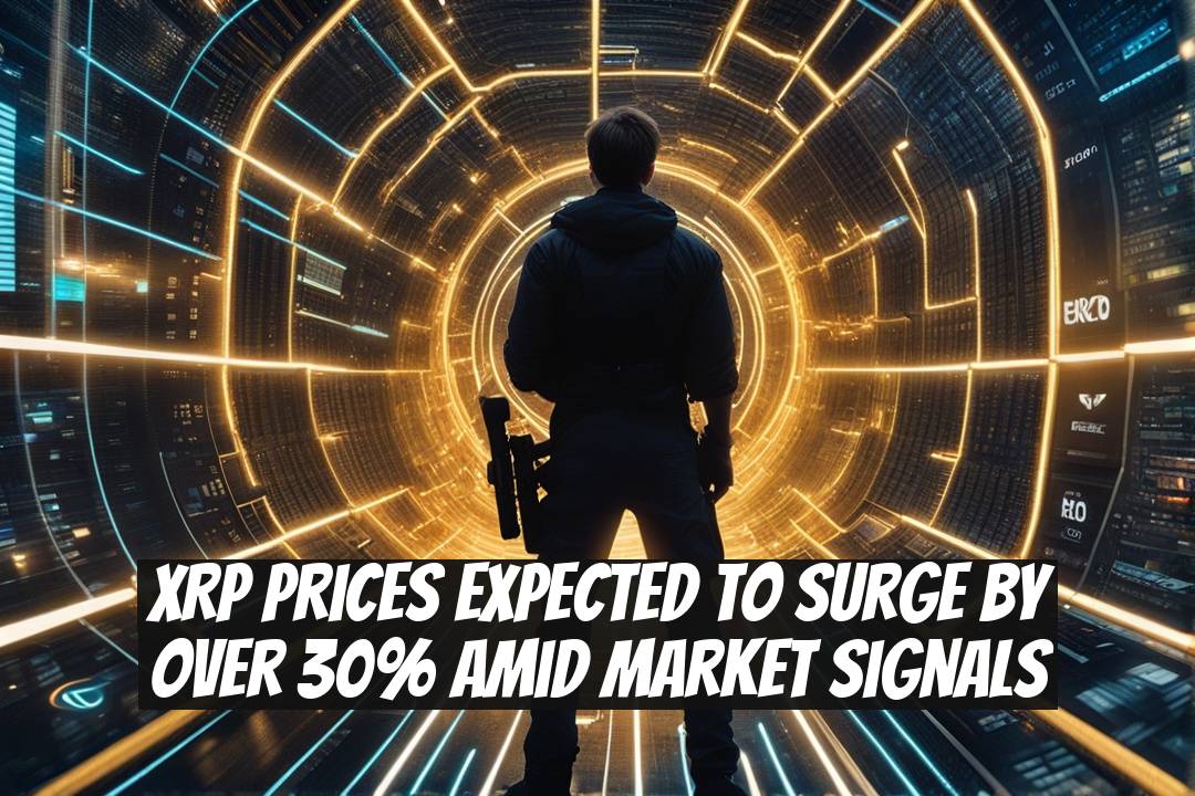 XRP Prices Expected to Surge by Over 30% Amid Market Signals