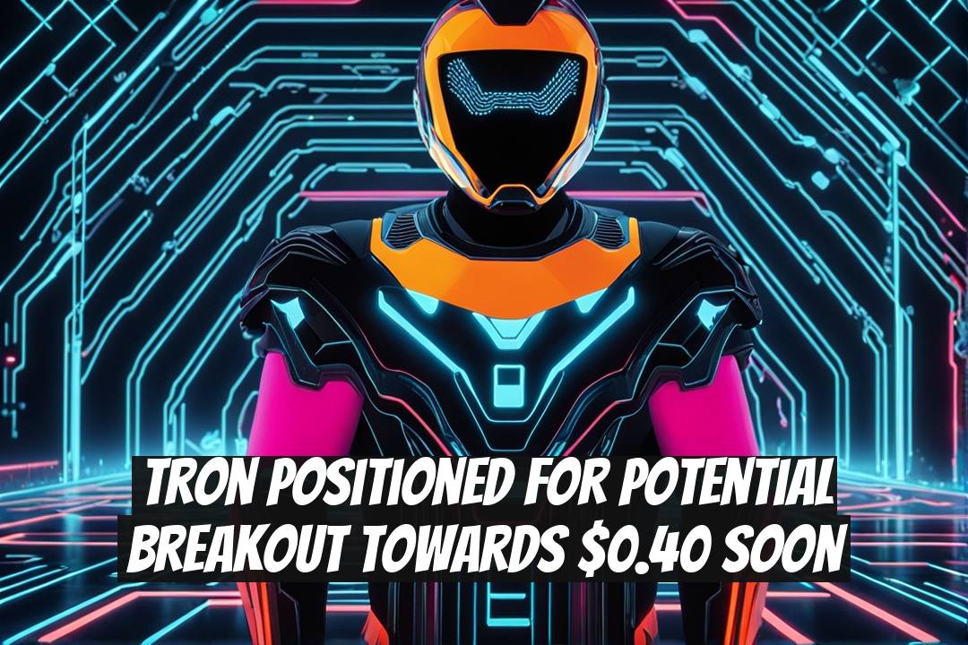 Tron Positioned for Potential Breakout Towards $0.40 Soon