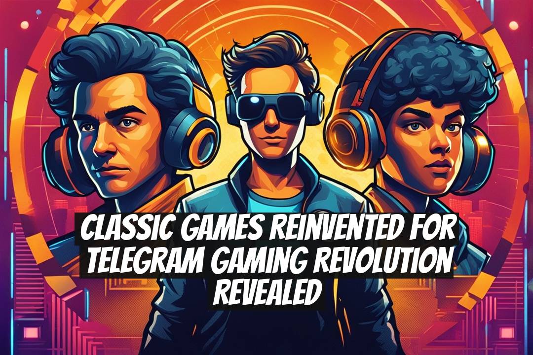 Classic Games Reinvented for Telegram Gaming Revolution Revealed