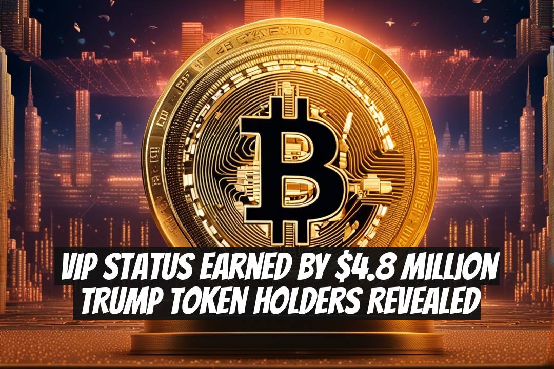 VIP Status Earned by $4.8 Million TRUMP Token Holders Revealed