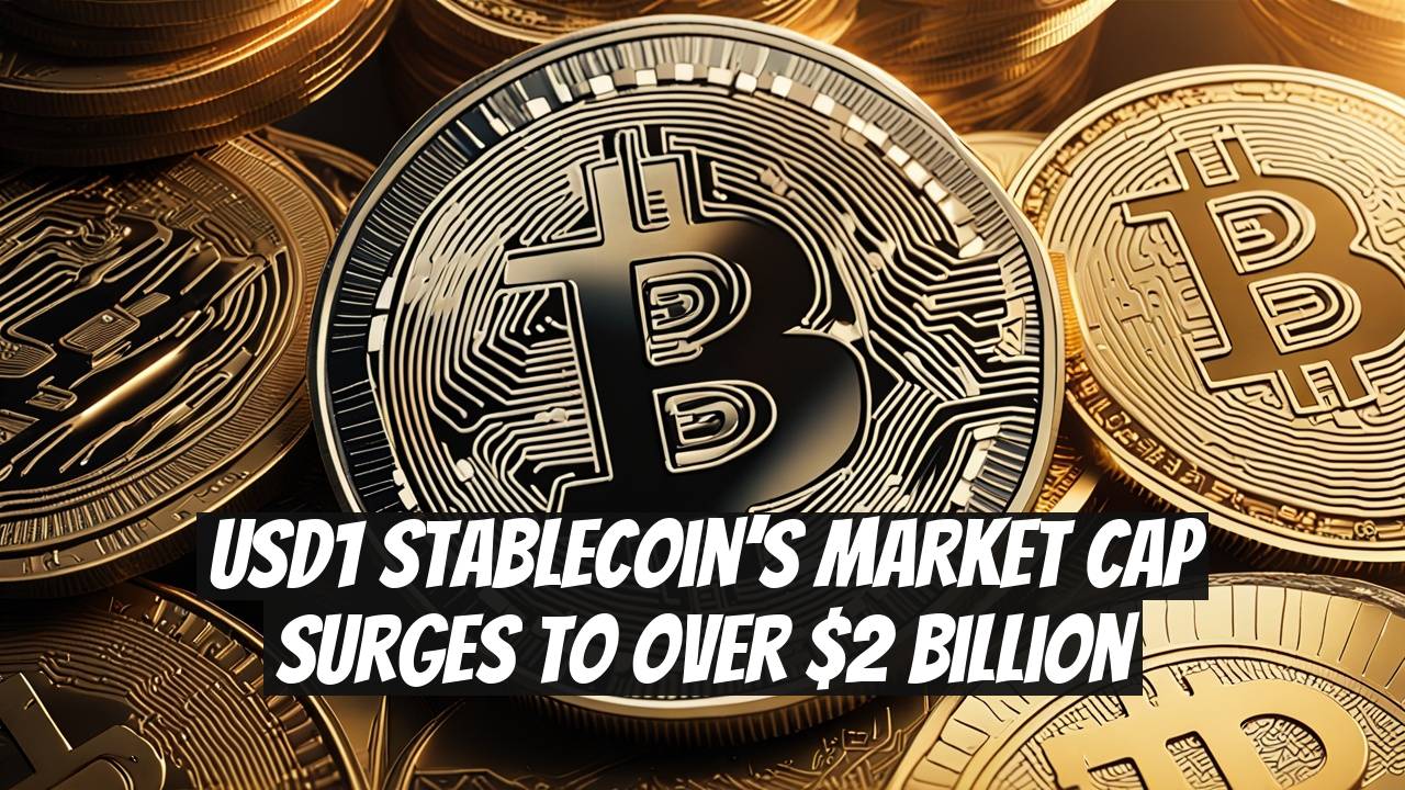 USD1 Stablecoin’s Market Cap Surges to Over $2 Billion