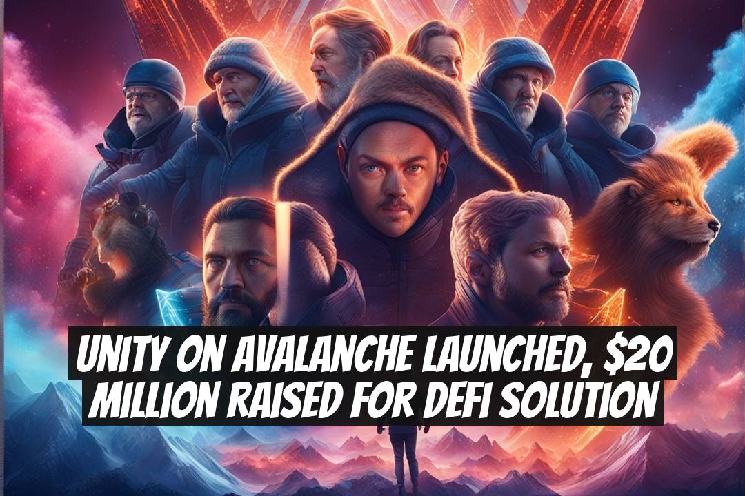 Unity on Avalanche Launched, $20 Million Raised for DeFi Solution