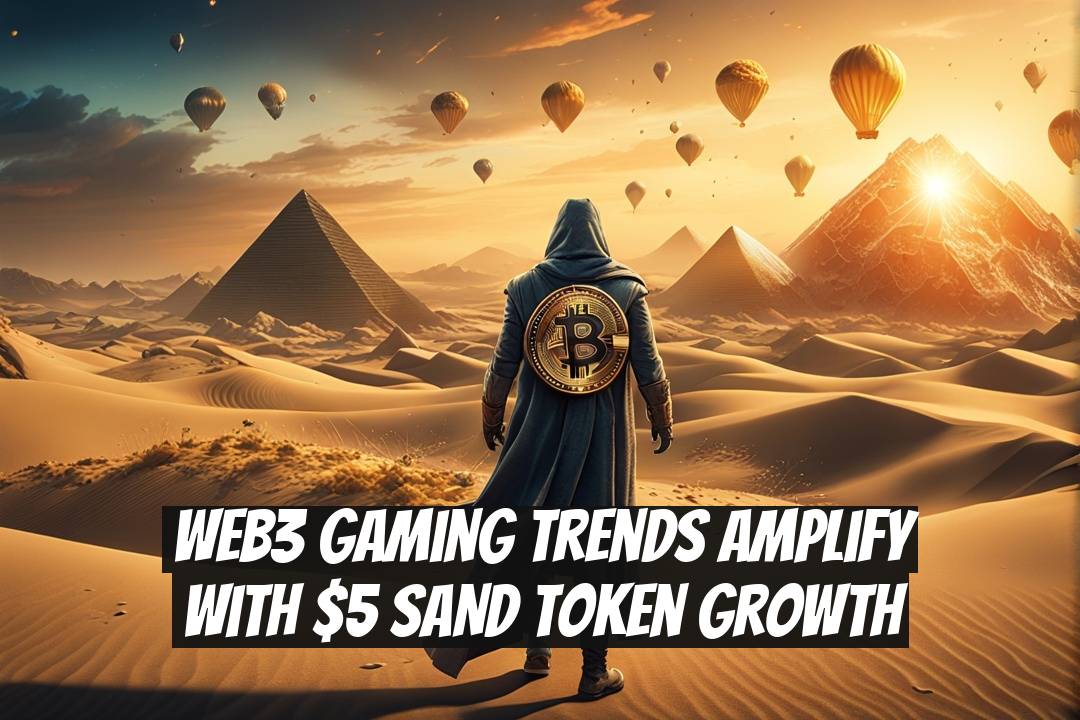 Web3 Gaming Trends Amplify With $5 SAND Token Growth