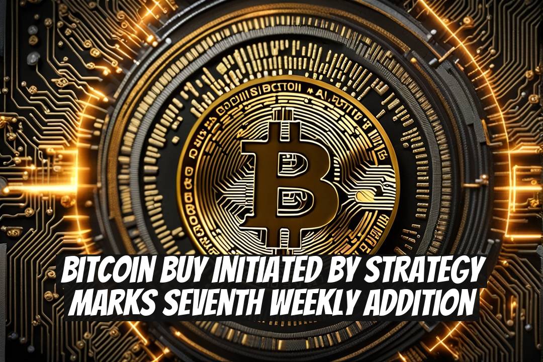 Bitcoin Buy Initiated by Strategy Marks Seventh Weekly Addition