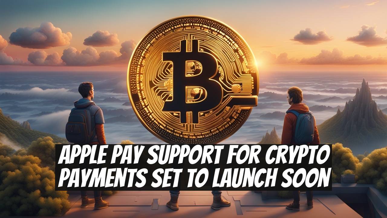 Apple Pay Support for Crypto Payments Set to Launch Soon
