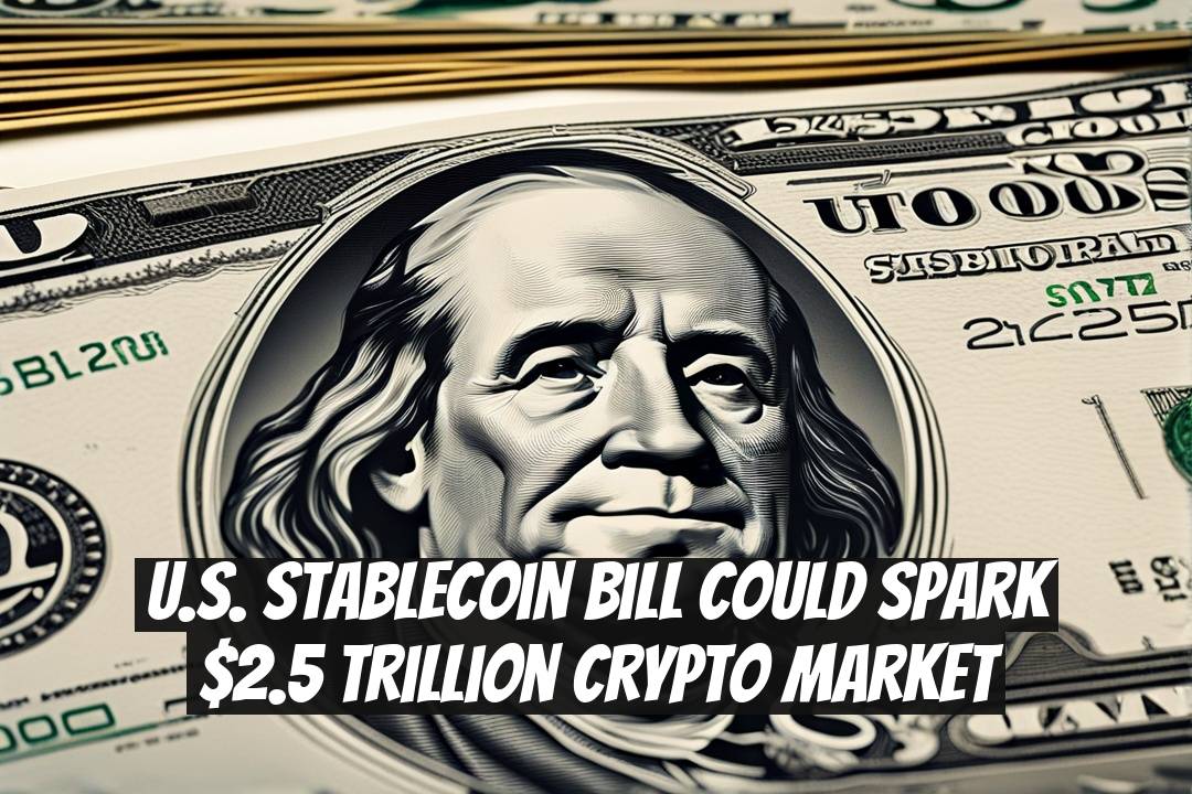 U.S. Stablecoin Bill Could Spark $2.5 Trillion Crypto Market