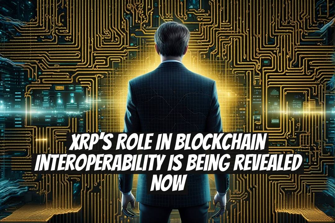 XRP’s Role in Blockchain Interoperability is being Revealed Now