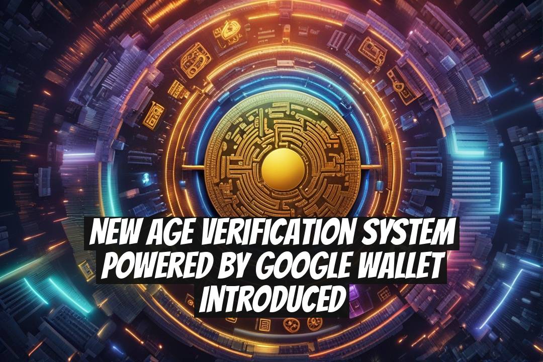 New Age Verification System Powered by Google Wallet Introduced