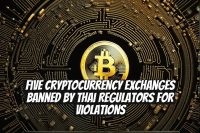 Five Cryptocurrency Exchanges Banned by Thai Regulators for Violations