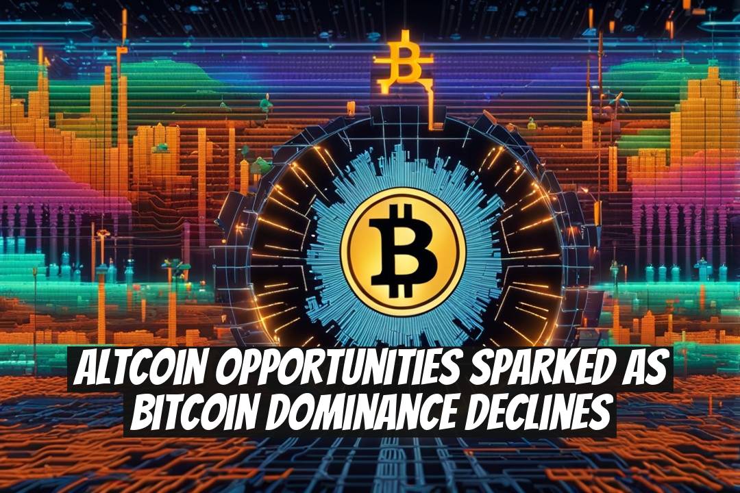 Altcoin Opportunities Sparked as Bitcoin Dominance Declines