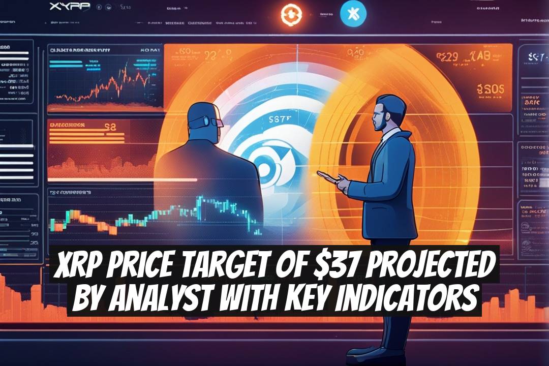 XRP Price Target of $37 Projected by Analyst with Key Indicators