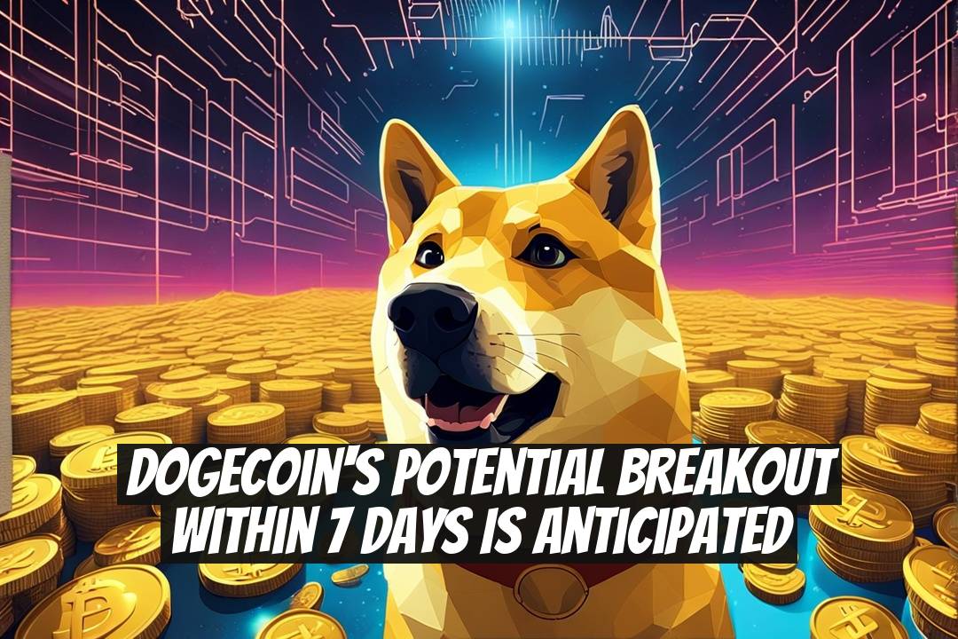 Dogecoin's Potential Breakout Within 7 Days Is Anticipated
