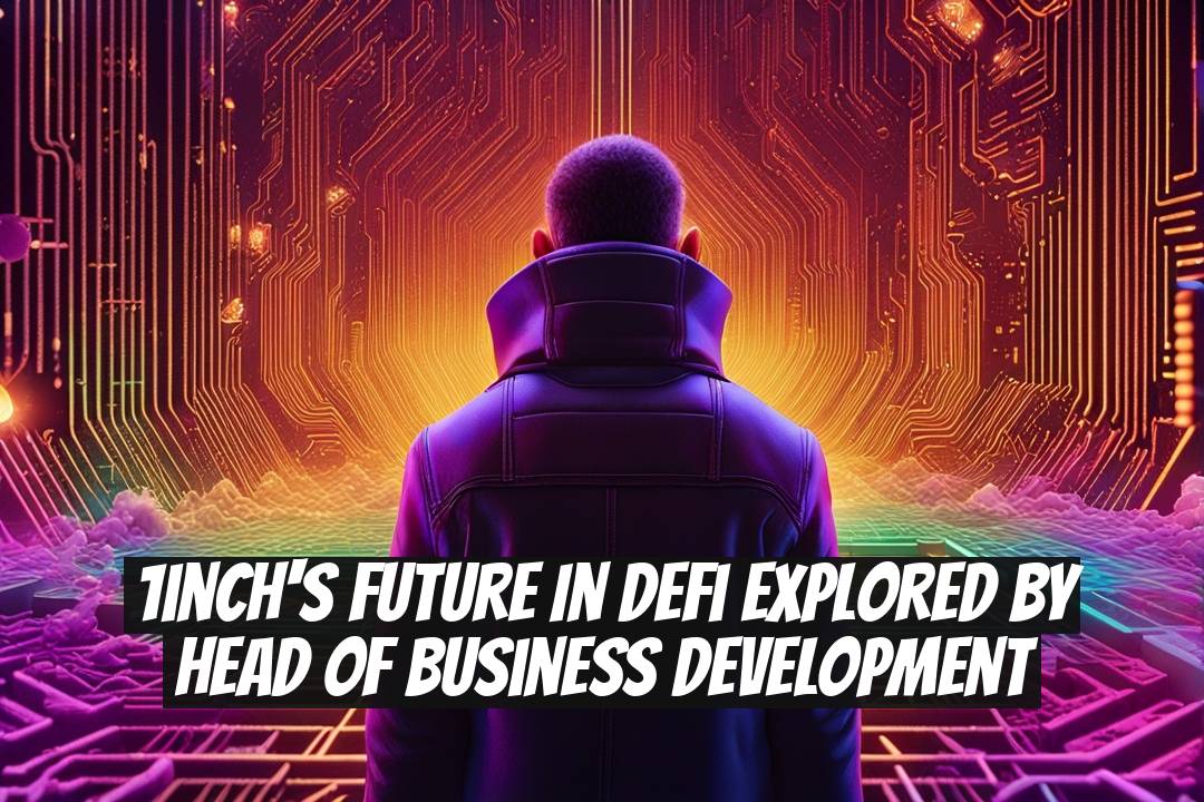 1inch's Future in DeFi Explored by Head of Business Development