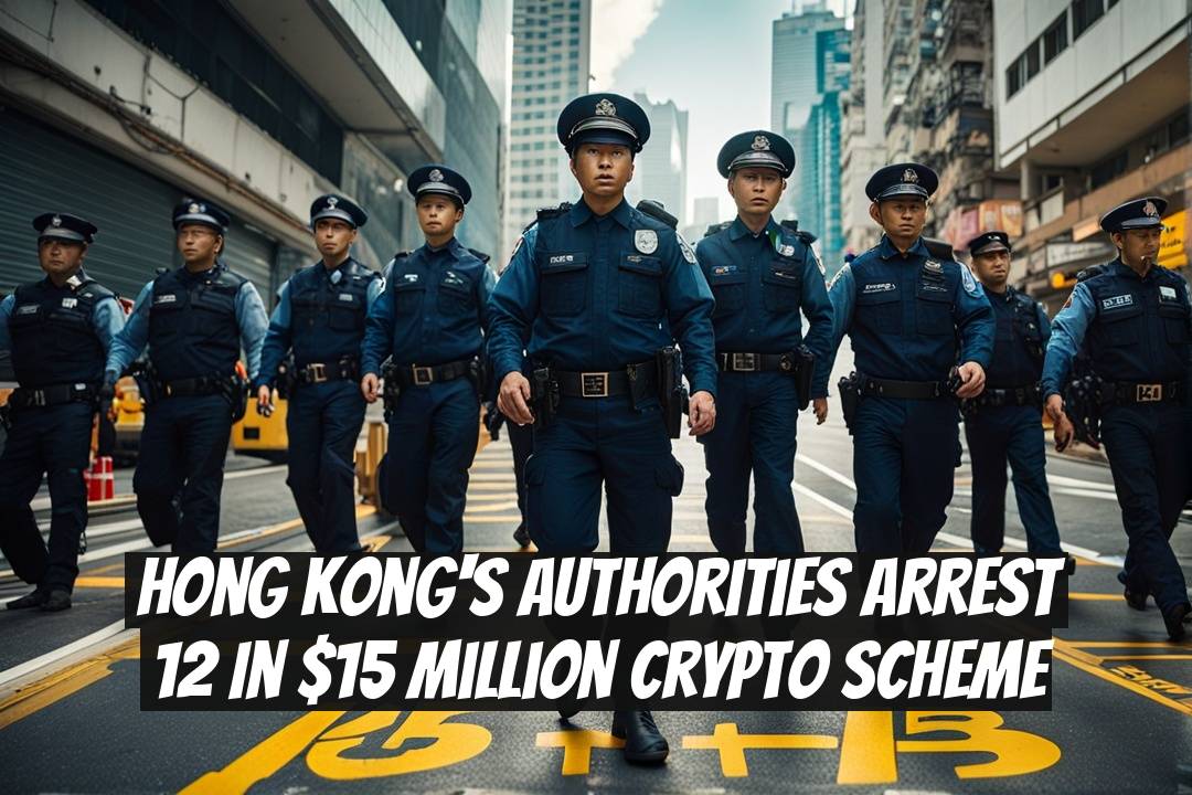Hong Kong's Authorities Arrest 12 in $15 Million Crypto Scheme