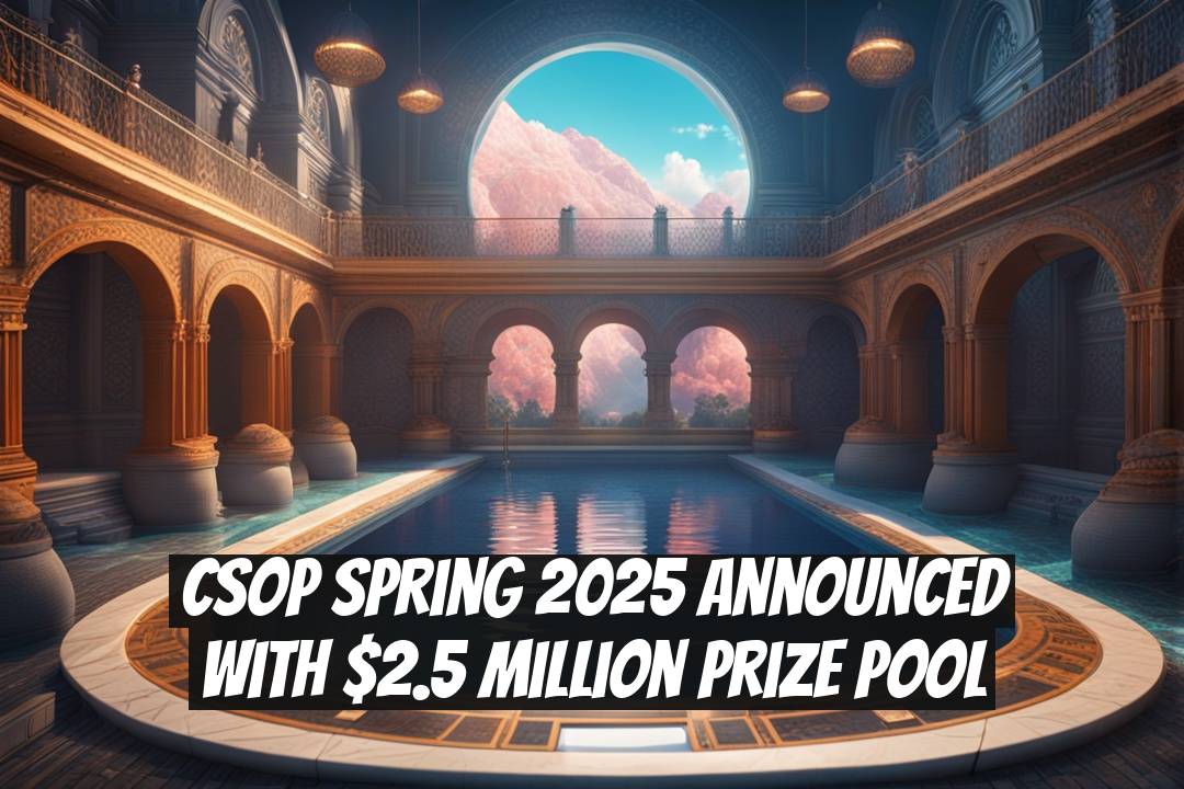 CSOP Spring 2025 Announced with $2.5 Million Prize Pool