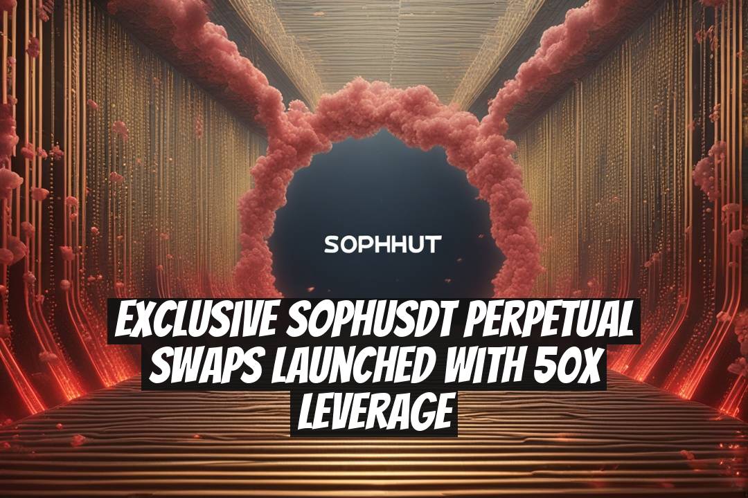 Exclusive SOPHUSDT Perpetual Swaps Launched with 50x Leverage