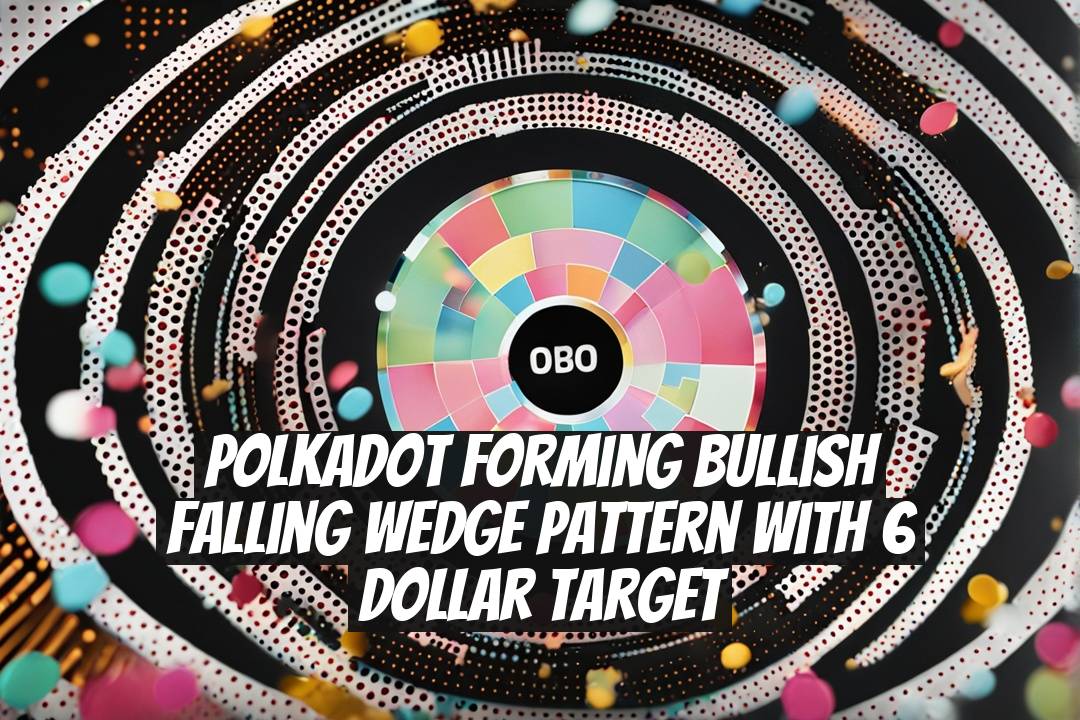 Polkadot Forming Bullish Falling Wedge Pattern with 6 Dollar Target