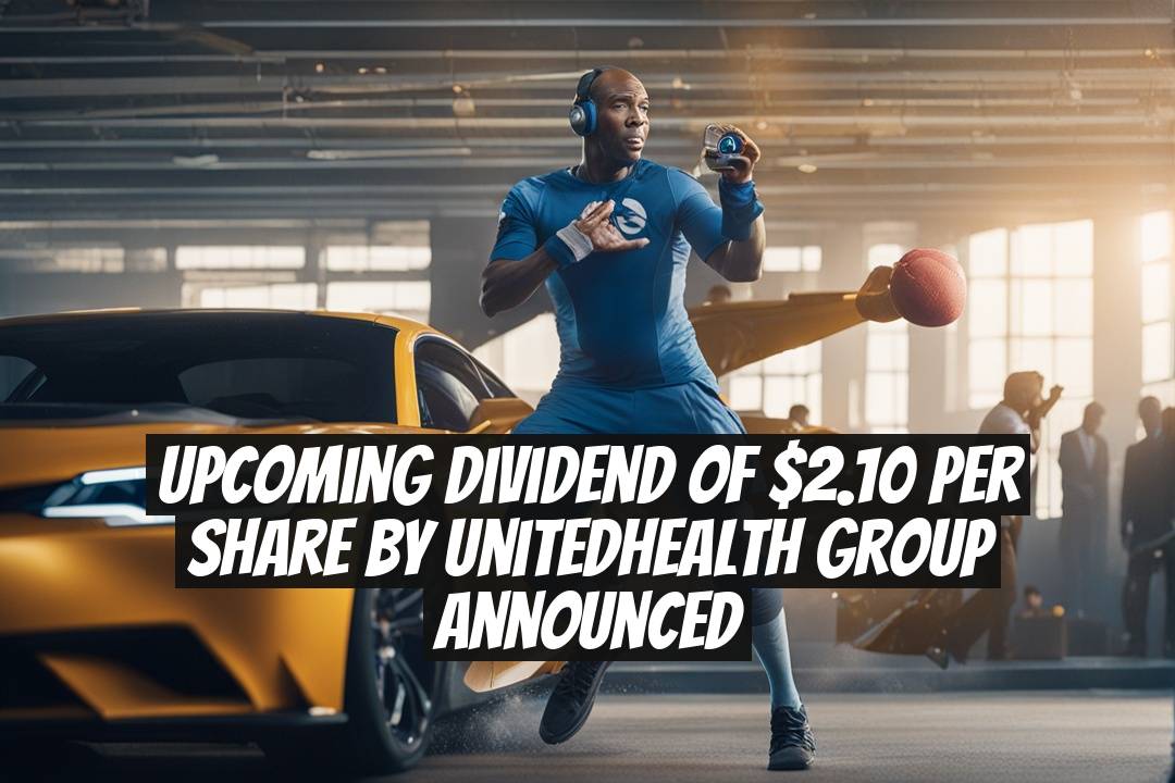 Upcoming Dividend of $2.10 per Share by UnitedHealth Group Announced