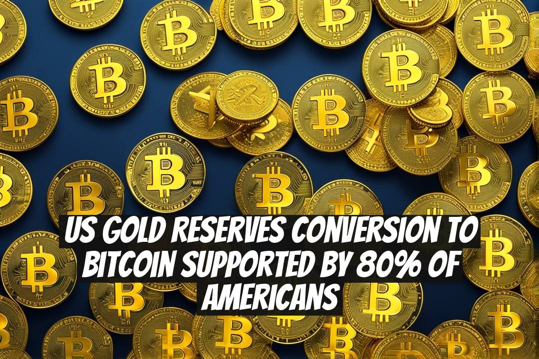 US Gold Reserves Conversion to Bitcoin Supported by 80% of Americans