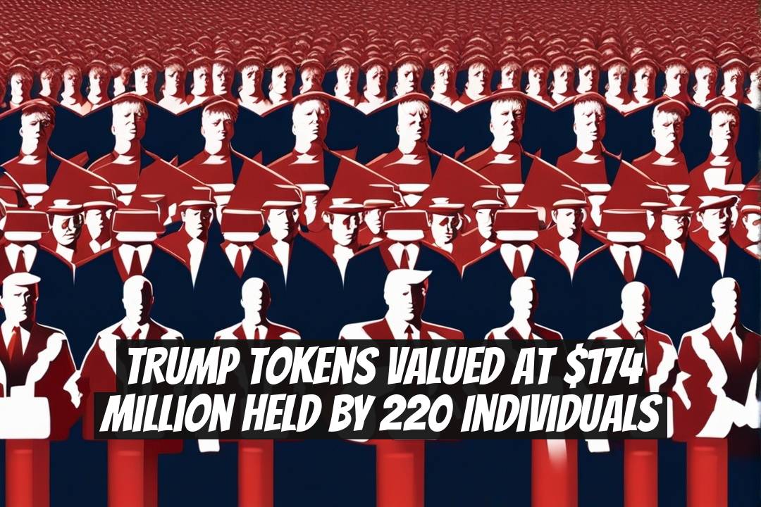 TRUMP Tokens Valued at $174 Million Held by 220 Individuals
