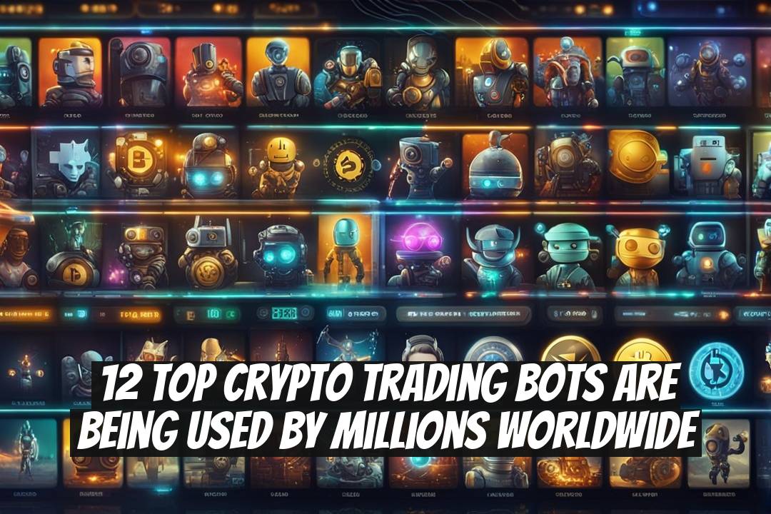12 Top Crypto Trading Bots Are Being Used by Millions Worldwide