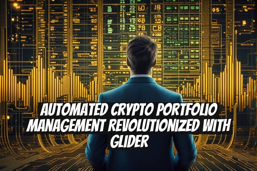 Automated Crypto Portfolio Management Revolutionized with Glider