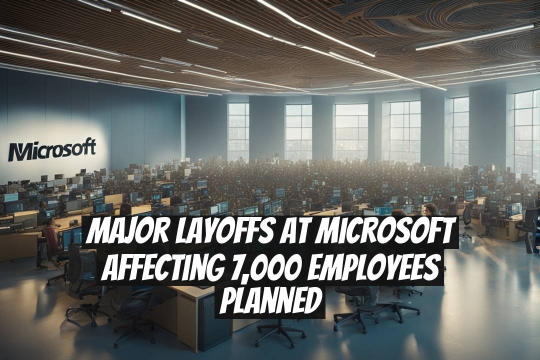 Major Layoffs at Microsoft Affecting 7,000 Employees Planned