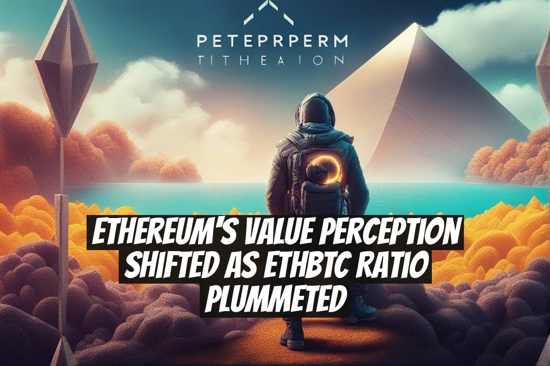Ethereum's Value Perception Shifted as ETHBTC Ratio Plummeted