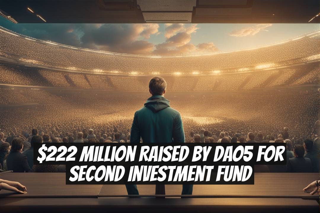 $222 Million Raised by Dao5 for Second Investment Fund