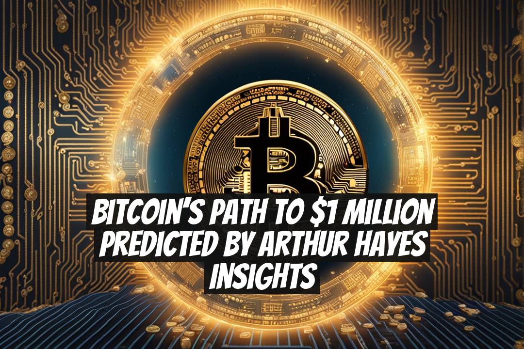 Bitcoin’s Path to $1 Million Predicted by Arthur Hayes Insights