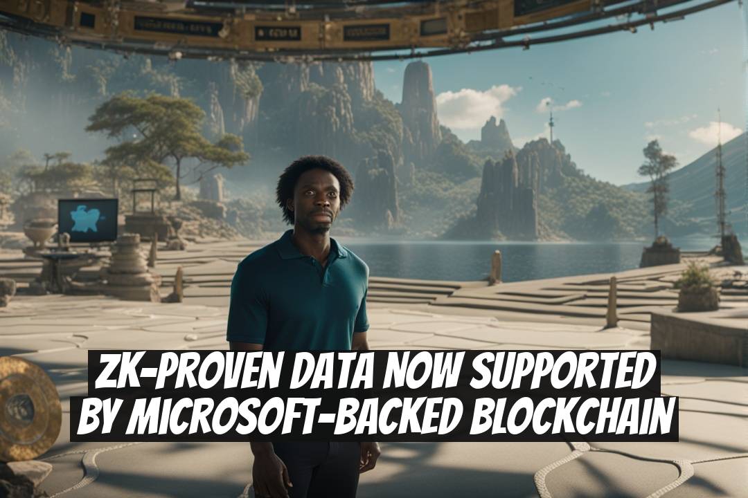 ZK-Proven Data Now Supported by Microsoft-Backed Blockchain