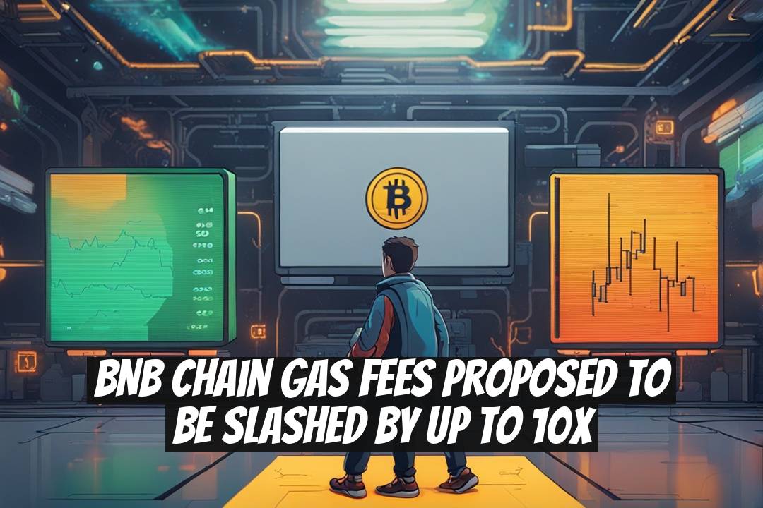 BNB Chain Gas Fees Proposed to Be Slashed by Up to 10x