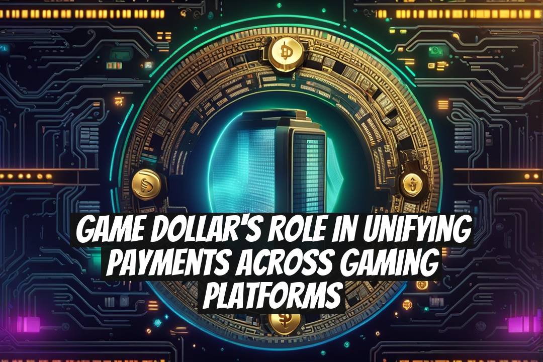 Game Dollar's Role in Unifying Payments Across Gaming Platforms