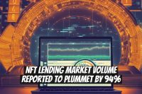 NFT Lending Market Volume Reported to Plummet by 94%