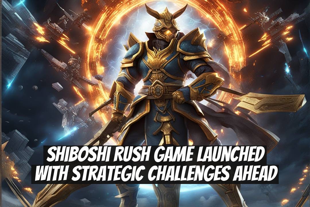 Shiboshi Rush Game Launched with Strategic Challenges Ahead